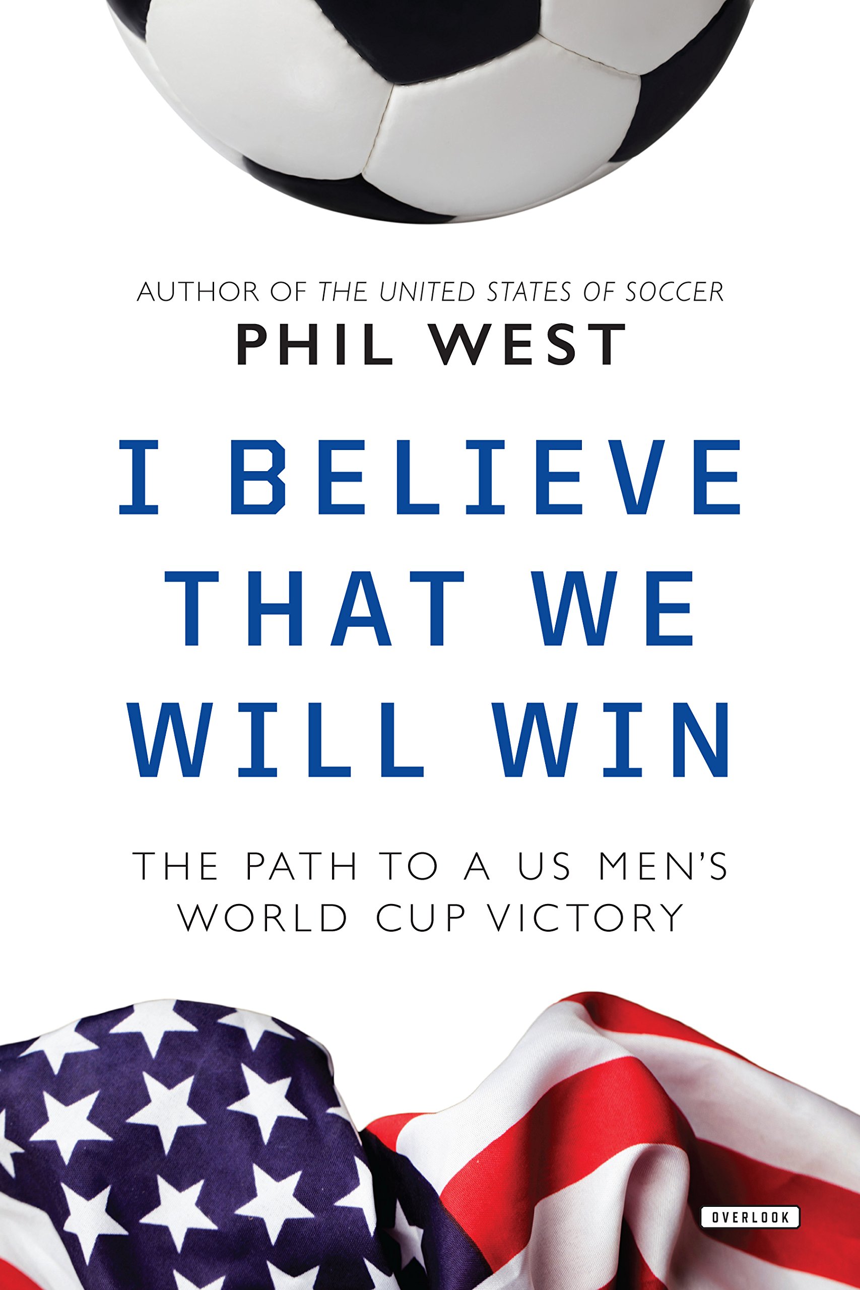 I Believe That We Will Win: The Path to a US Men's World Cup Victory